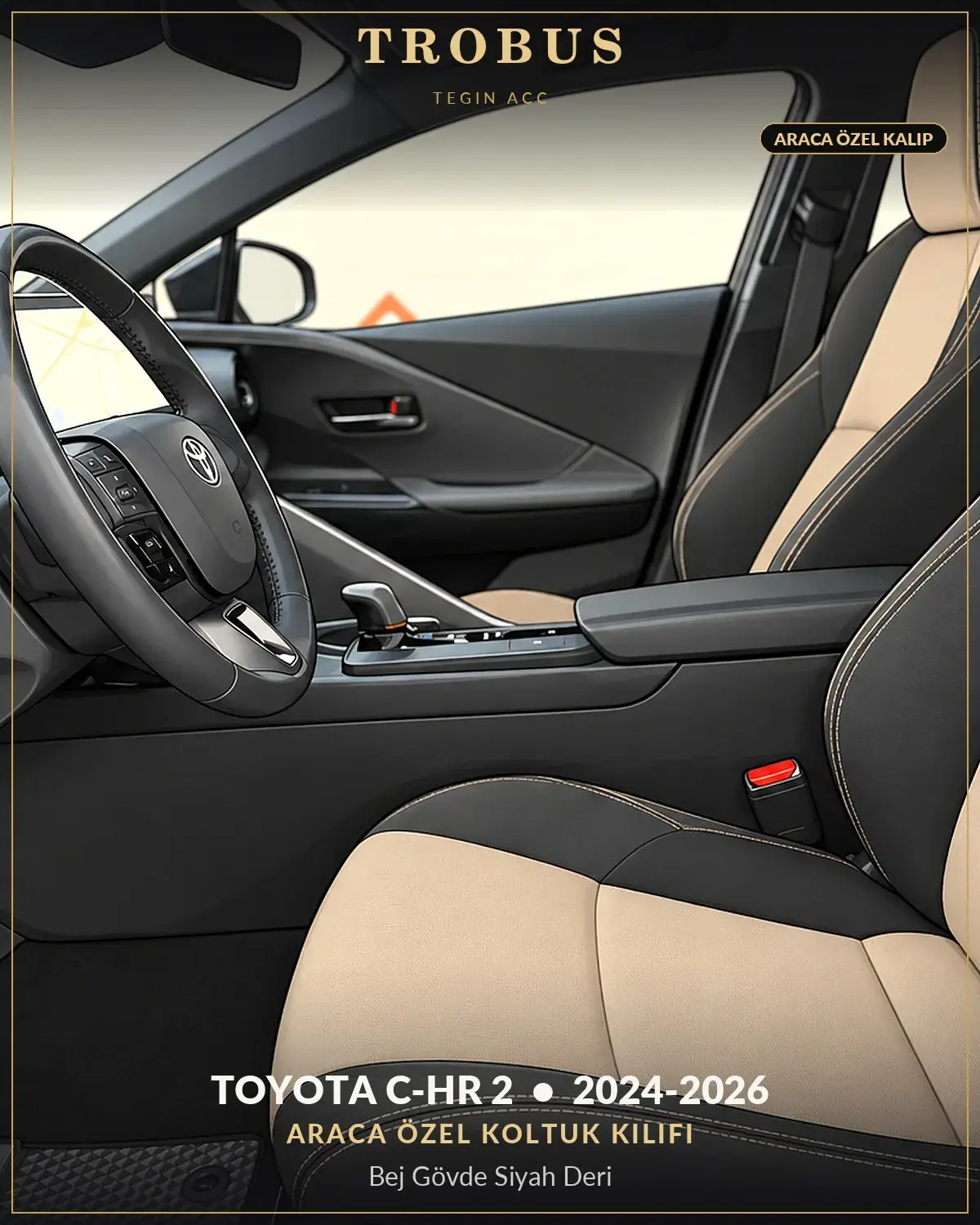 Toyota C-HR 2 2024-2026 Araca Özel Koltuk Kılıfı Bej Gövde Siyah Deri (1)