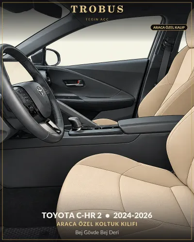 Toyota C-HR 2 2024-2026 Araca Özel Koltuk Kılıfı Bej Gövde Bej Deri