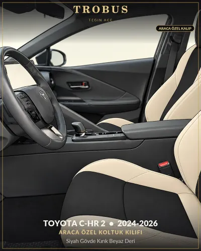 Toyota C-HR 2 2024-2026 Araca Özel Koltuk Kılıfı Siyah Gövde Kırık Beyaz Deri