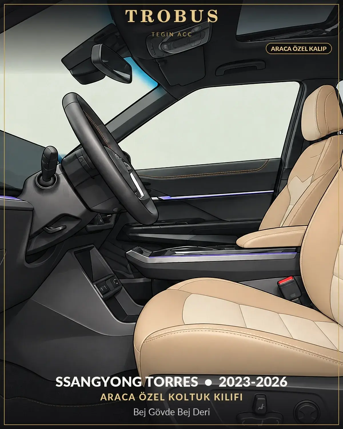 SsangYong Torres 2023-2026 Araca Özel Koltuk Kılıfı Bej Gövde Bej Deri (1)