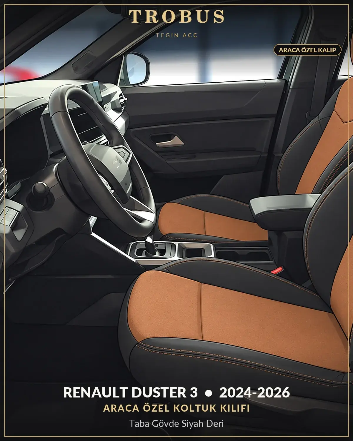 Renault Duster 3 2024-2026 Araca Özel Koltuk Kılıfı Taba Gövde Siyah Deri (1)