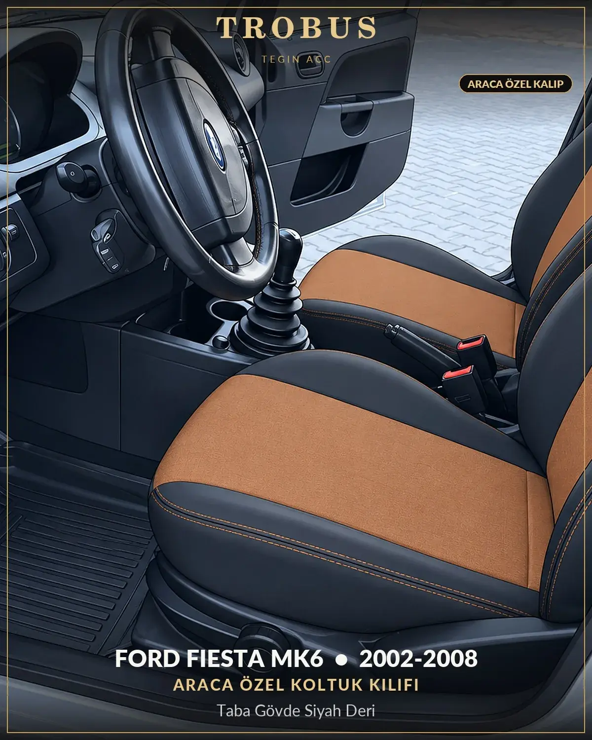 Ford Fiesta Mk6 2002-2008 Araca Özel Koltuk Kılıfı Taba Gövde Siyah Deri (1)