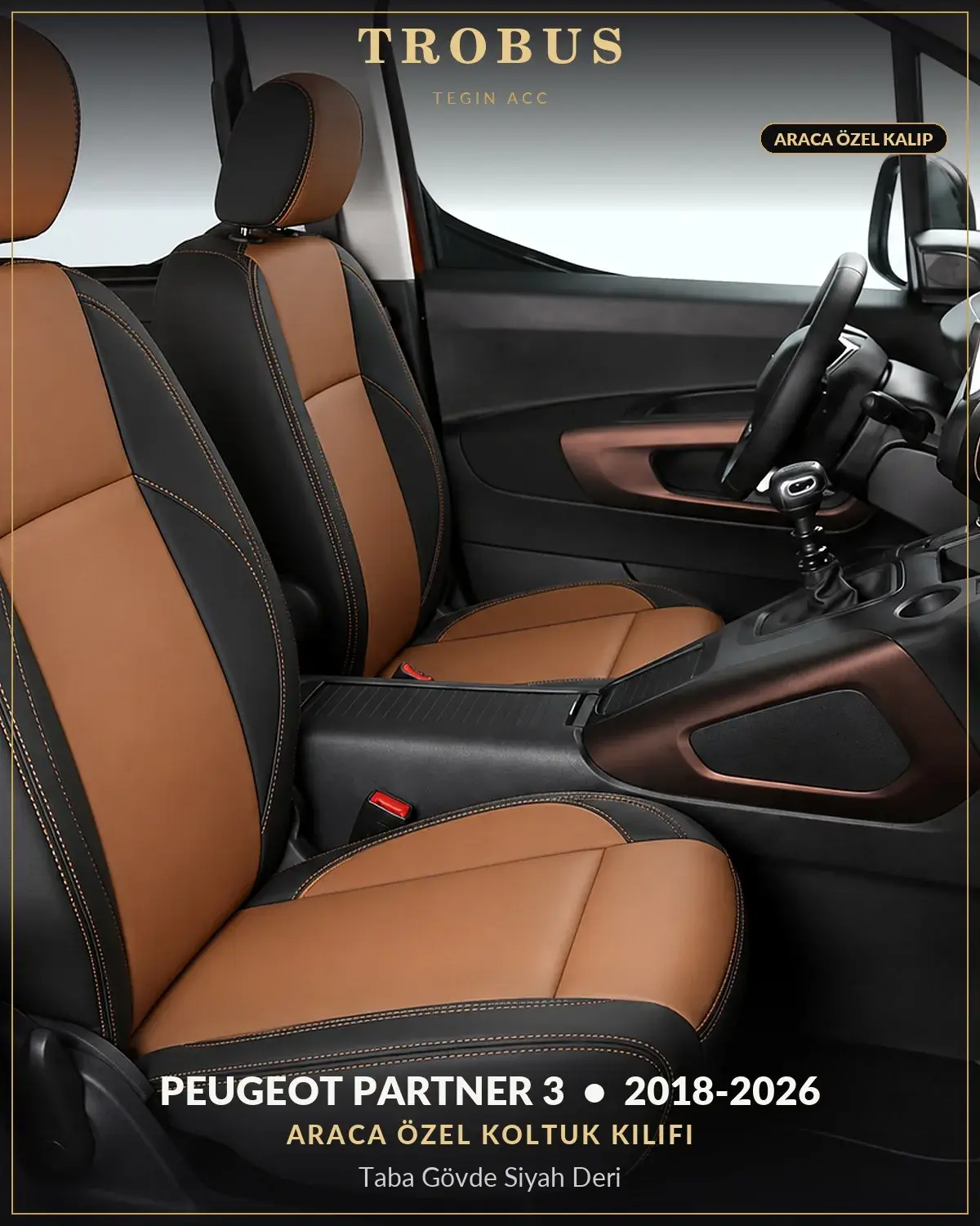 Peugeot Partner 3 2018-2026 Araca Özel Koltuk Kılıfı Taba Gövde Siyah Deri (1)