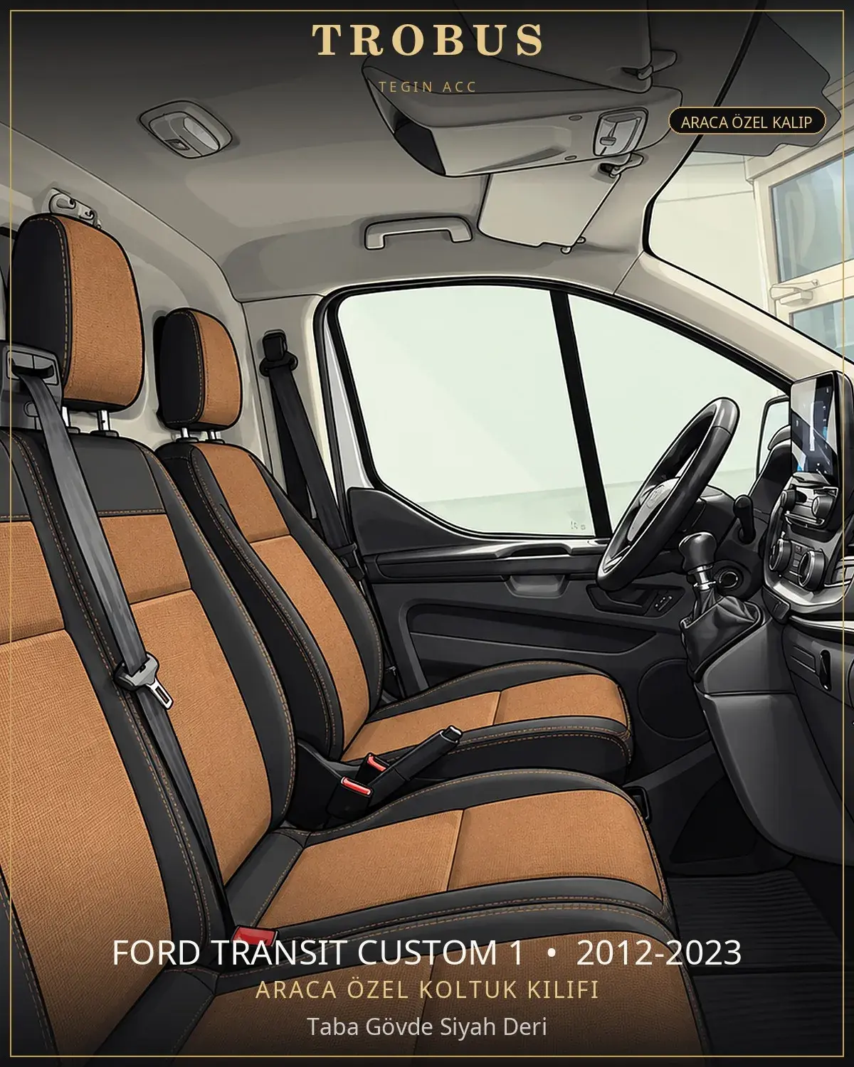 Ford Transit Custom 1 2012-2023 Araca Özel Koltuk Kılıfı Taba Gövde Siyah Deri (1)