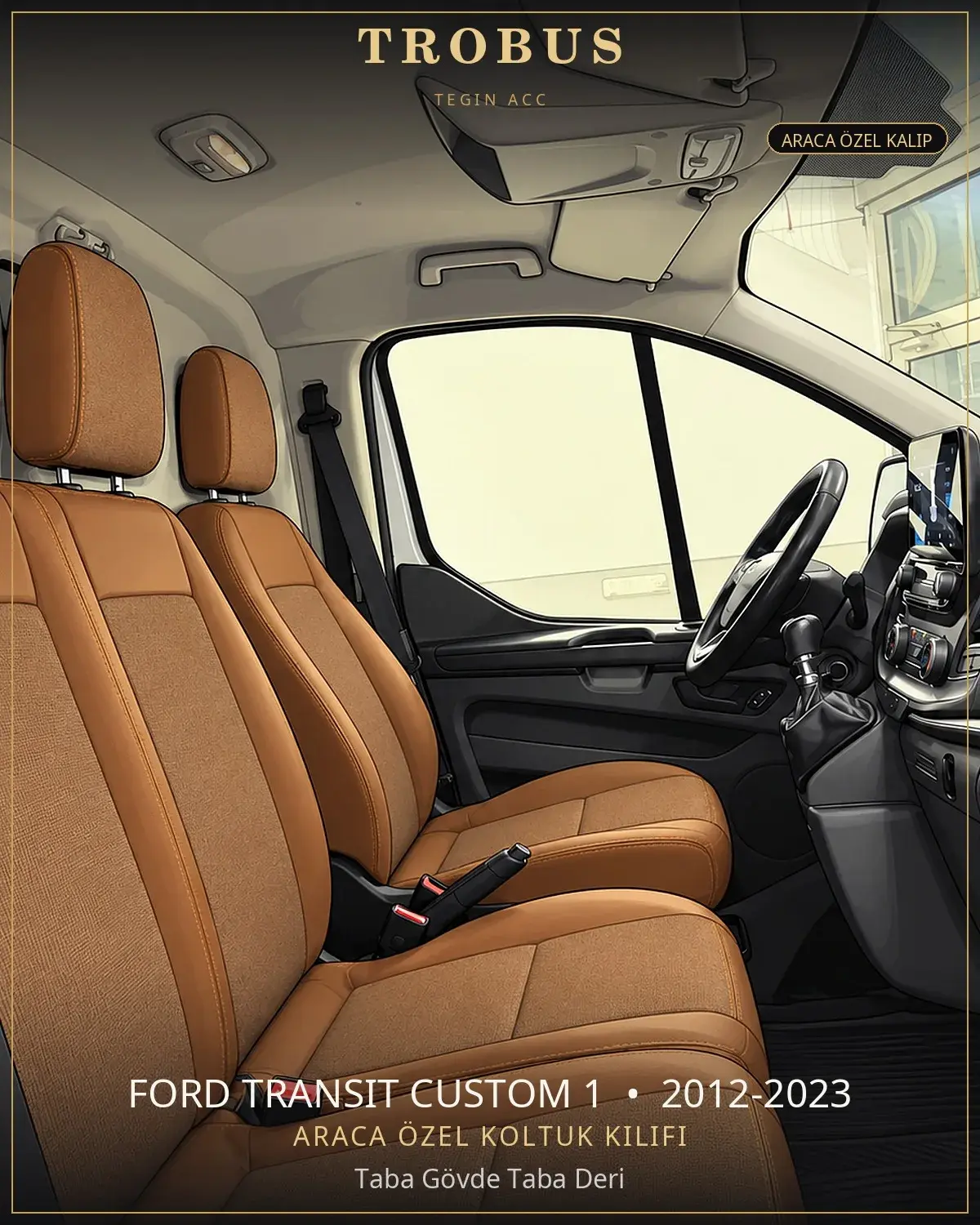 Ford Transit Custom 1 2012-2023 Araca Özel Koltuk Kılıfı Taba Gövde Taba Deri (1)