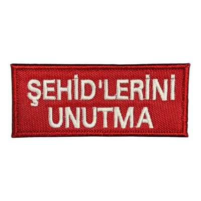 Şehid'lerini Unutma Nakış Patch Peç
