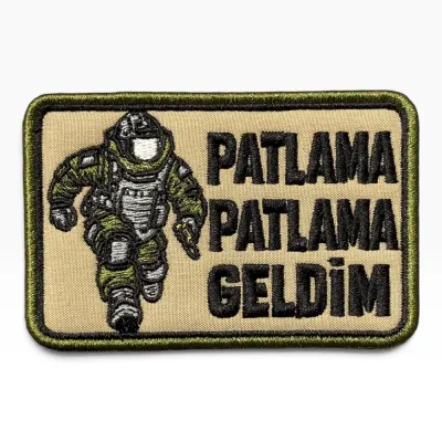 Patlama Patlama Geldim Mizah Patch Peç