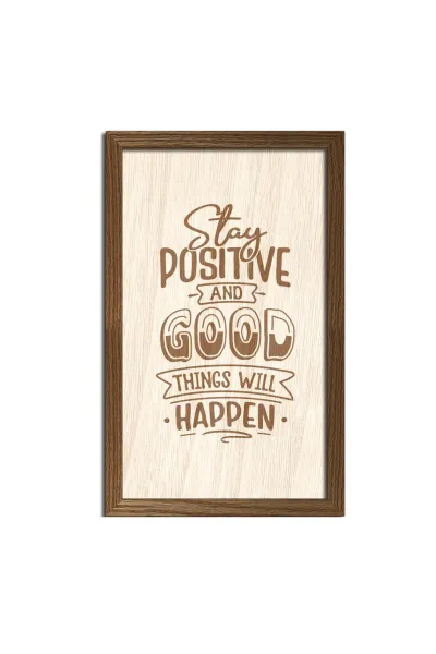 Stay positive and good things will happen, Pozitif kalın, iyi şeyler olacak, Ahşap duvar dekorasyonu — Ceviz