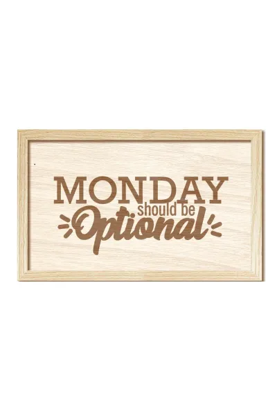 Monday Should be Optional - Pazartesi Opsiyonel Olmalı Ahşap Duvar Dekorasyonu