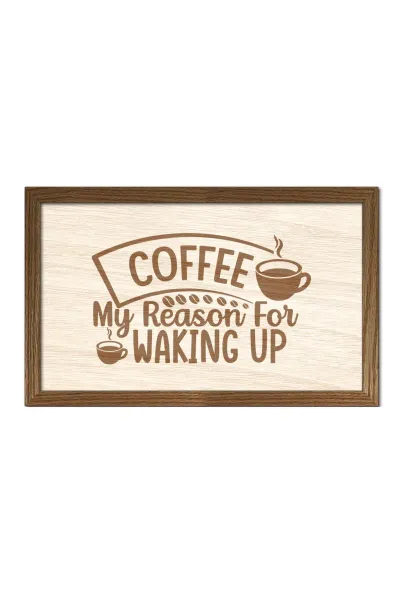 Coffee My Reason for Waking Up - Kahve Uyanma Nedenim Ahşap Duvar Dekorasyonu — Ceviz