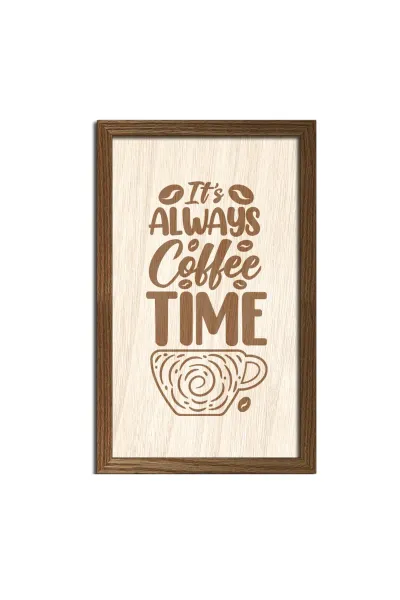 It's always coffee time - Her zaman kahve zamanıdır Ahşap Duvar Dekorasyonu