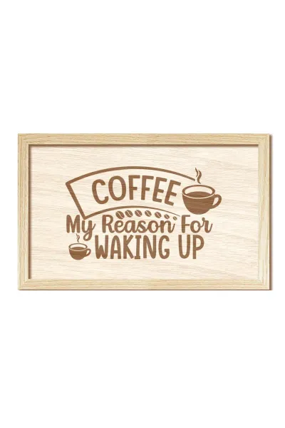 Coffee My Reason for Waking Up - Kahve Uyanma Nedenim Ahşap Duvar Dekorasyonu — Natural