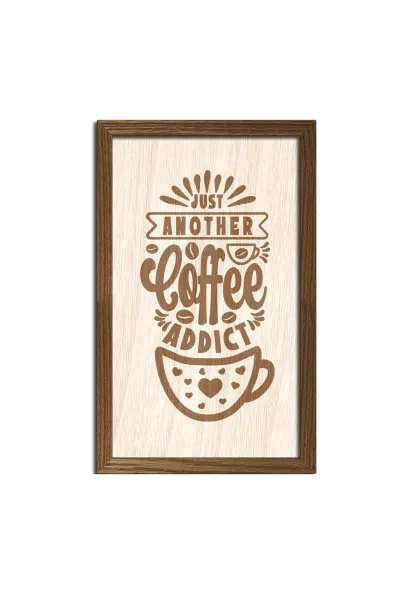 Just another coffee addict - Sadece bir kahve bağımlısı Ahşap Duvar Dekorasyonu