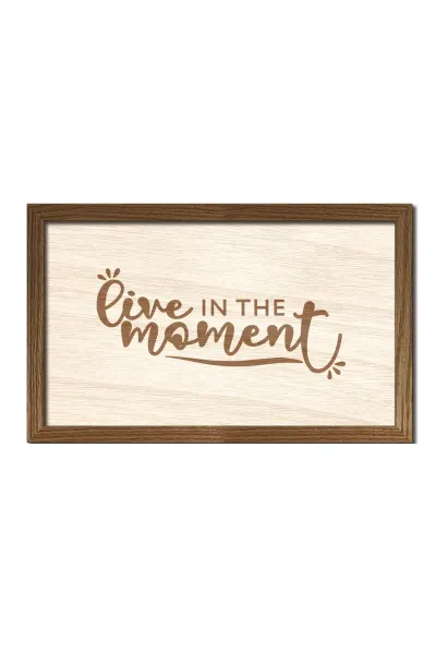 Live in The Moment - Anı yaşa, Ahşap, oturma odası, ofis duvar dekorasyonu — Ceviz