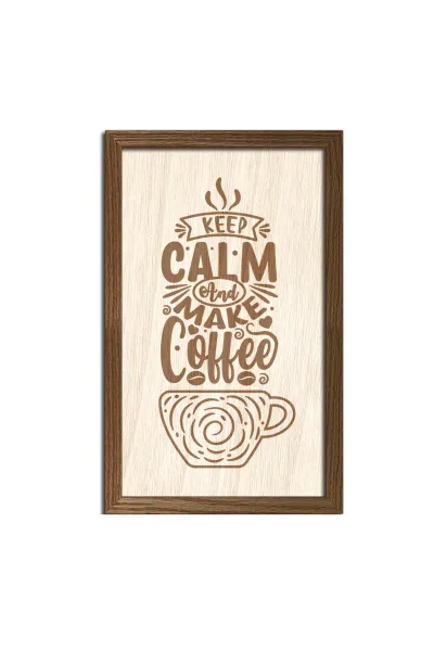 Keep Calm and make coffee - Sakin ol ve kahve yap - Ahşap duvar dekorasyonu