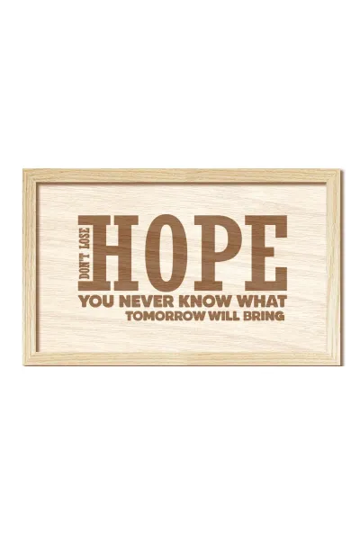 Don't lose hope, you never know what tomorrow will bring Ahşap Duvar Dekorasyonu