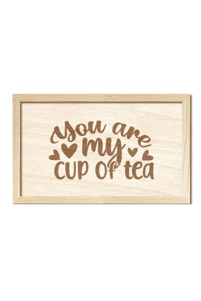 You Are My Cup of Tea - Sen benim çay bardağımsın - Ahşap Mutfak, Oturma Odası, Duvar Dekorasyonu — Natural