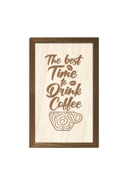 The best time to drink coffee - Kahve içmek için en iyi zaman Ahşap Duvar Dekorasyonu