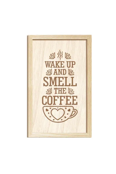 Wake up and smell the coffee - Uyanın ve kahvenin kokusunu içinize çekin