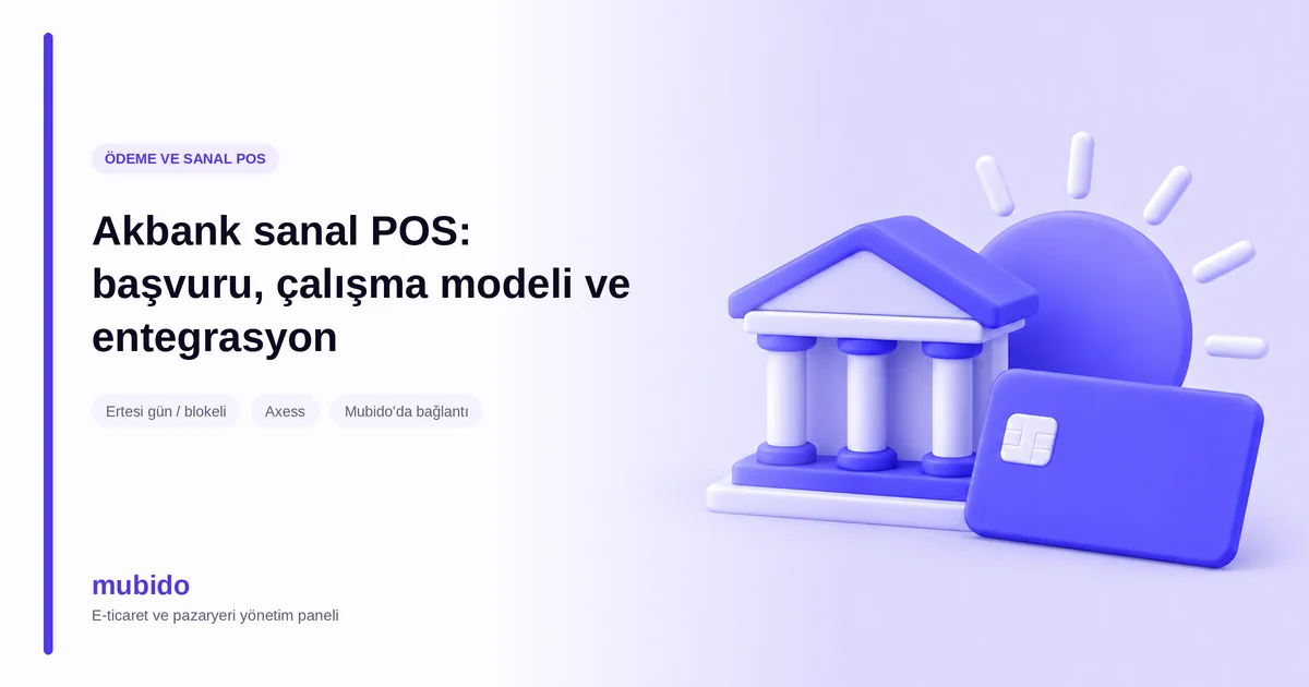 Akbank sanal POS: başvuru, çalışma modeli ve entegrasyon