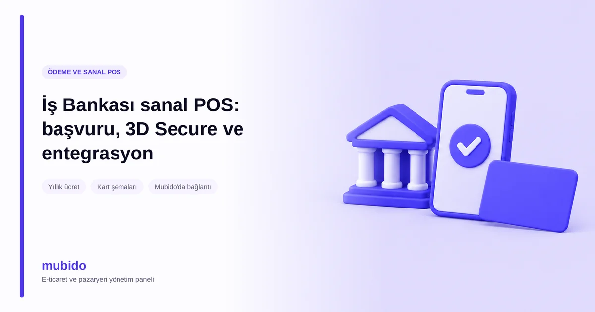 İş Bankası sanal POS: başvuru, 3D Secure ve entegrasyon