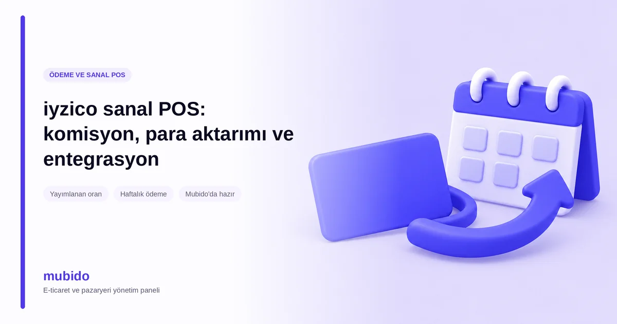 iyzico sanal POS: komisyon, haftalık ödeme ve entegrasyon rehberi