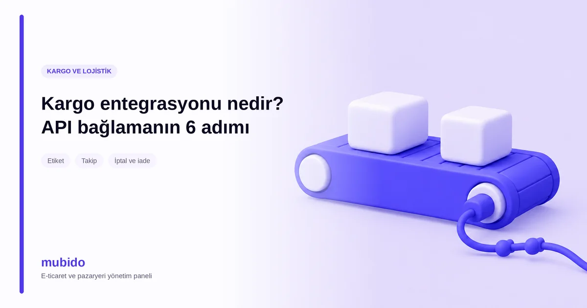 Kargo entegrasyonunda tek bağlantıdan birden çok taşıyıcıya giden gönderi akışı