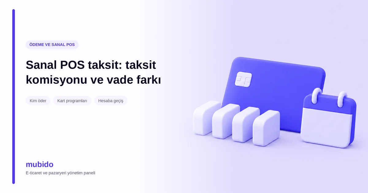 Sanal POS taksit: taksit komisyonu, vade farkı ve kart programları