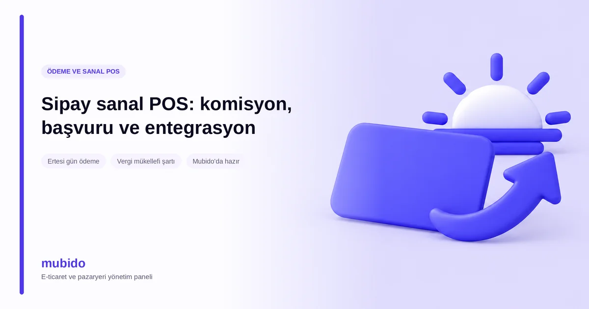 Sipay sanal POS: başvuru şartları, ödeme süresi ve entegrasyon