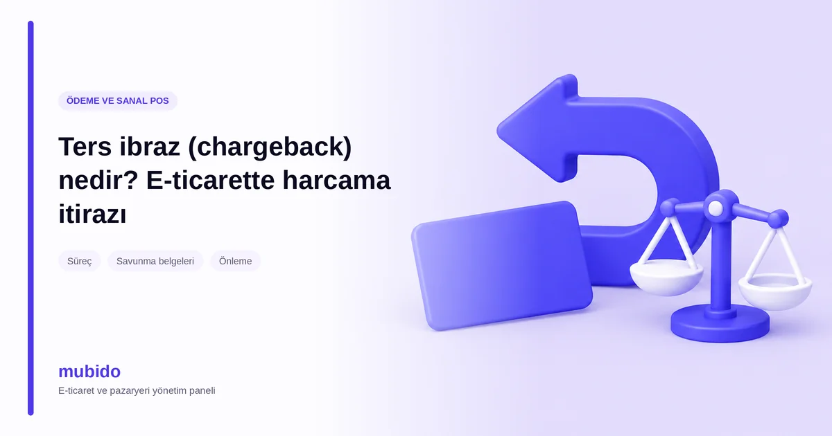 Ters ibraz (chargeback): süreç, savunma belgeleri ve önleme